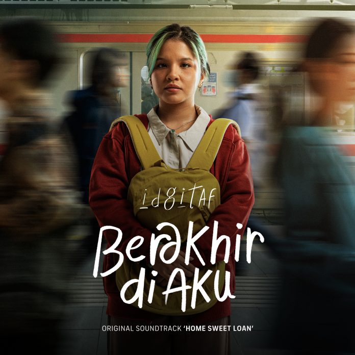 Idgitaf dan Visinema Pictures merilis original soundtrack (OST) film Home Sweet Loan (HSL) yang berjudul “Berakhir di Aku”